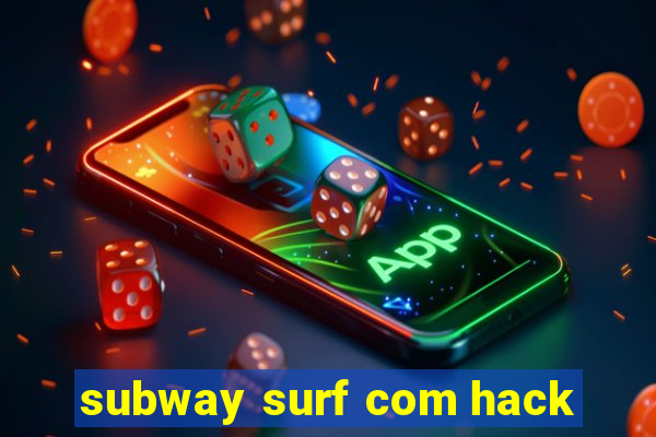 subway surf com hack